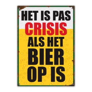 Wandbord Het is pas crisis als het bier op is