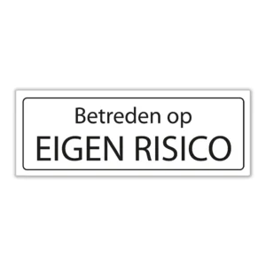 Waarschuwingsbord 'Betreden op eigen risico'