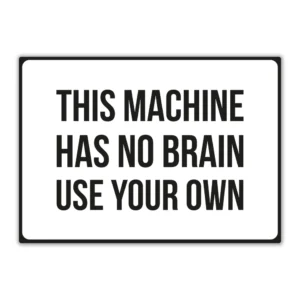 Wandbord 'This machine has no brain'
