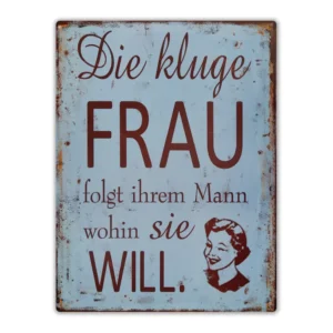 Wandbord 'Die kluge Frau folgt ihrem Mann wohin SIE will'