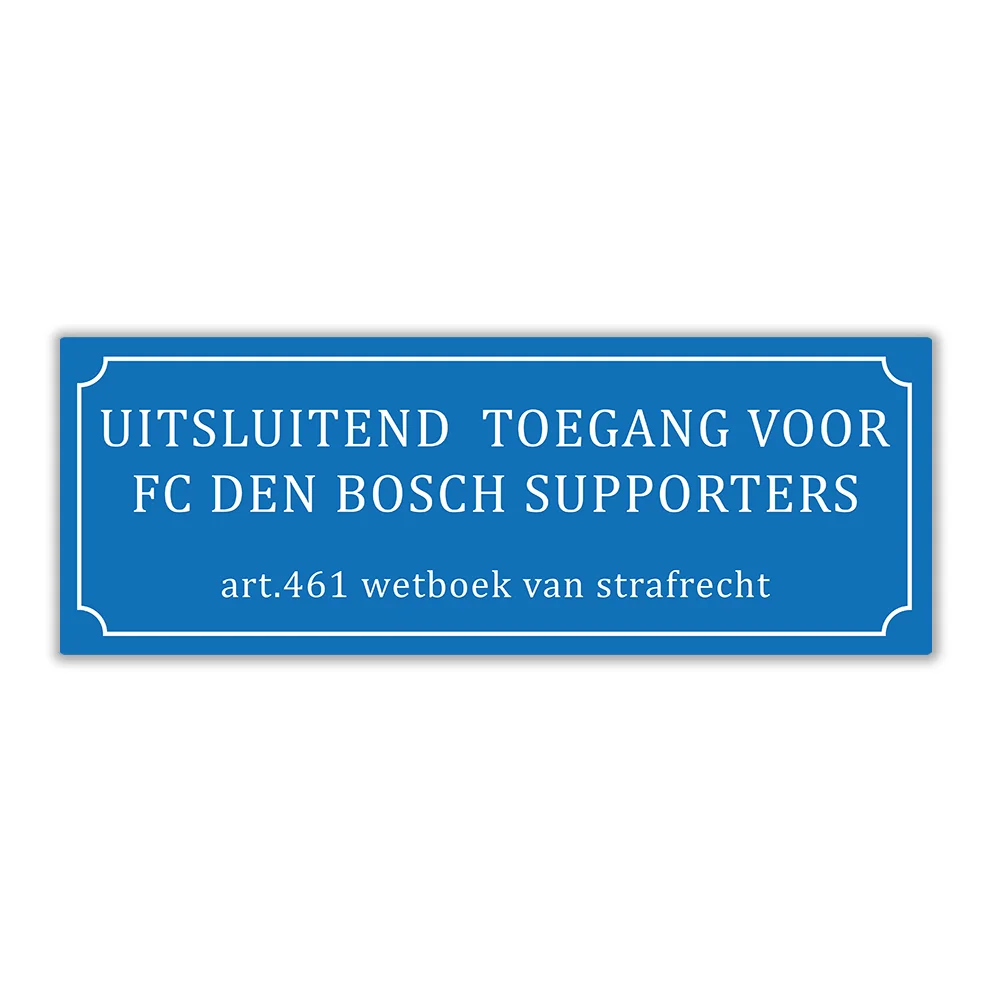Wandbord 'Uitsluitend toegang voor FC Den Bosch supporters'