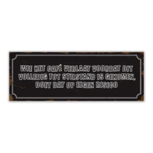 Wandbord 'Wie het café verlaat'