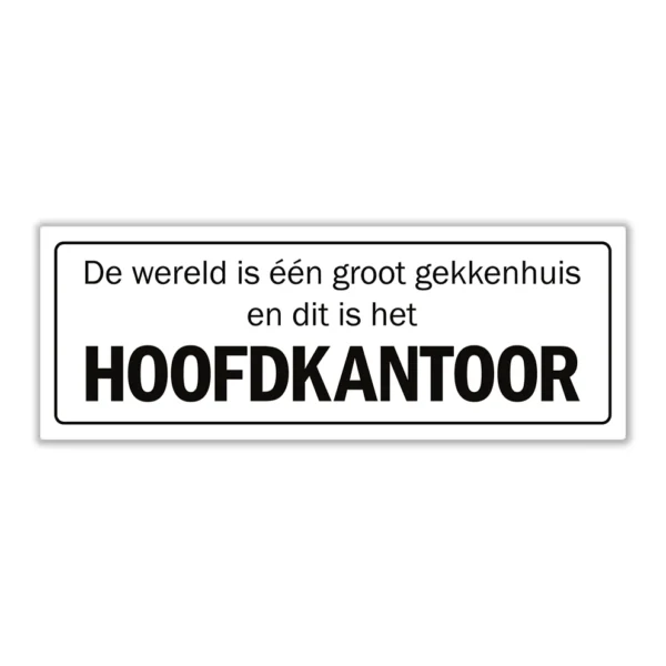 De wereld is een groot gekkenhuis en dit is het hoofdkantoor